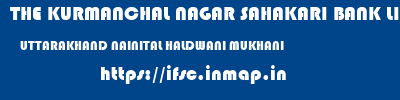 THE KURMANCHAL NAGAR SAHAKARI BANK LIMITED  UTTARAKHAND NAINITAL HALDWANI MUKHANI  ifsc code